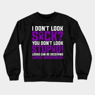 Lupus Warrior Lupus Awareness Looks Can Be Deceiving Crewneck Sweatshirt